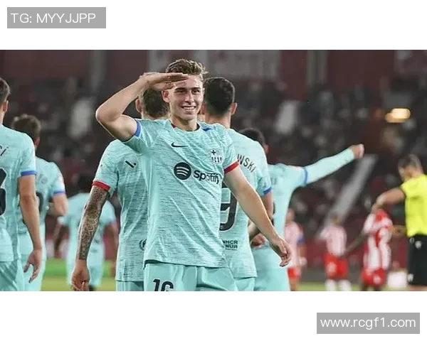 亚马尔拉菲尼亚费尔明有望在赫罗纳战役中强势复出助力球队